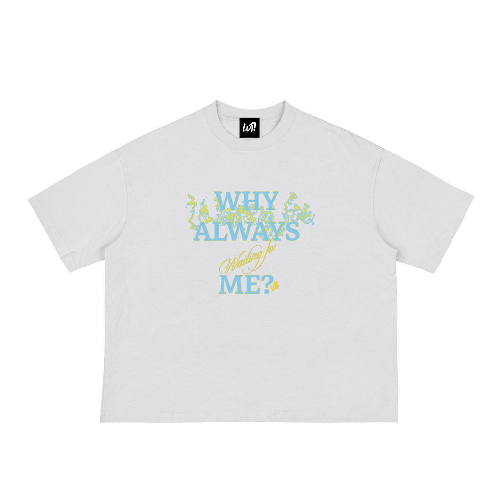 WAIT! Why Always Me white boxy graphic tee, product view